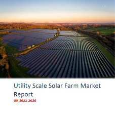 Utility Scale Solar Farms Market Report UK 2022-2026
