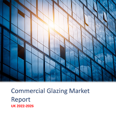 Commercial Glazing Market Report - UK 2022-2026